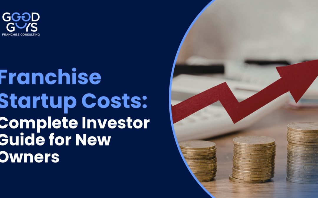 Good Guys Franchise Consulting: franchise startup costs and investor guide with stacked coins and upward trending graph
